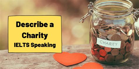 describe a charity which is important to you|IELTS Speaking Topic Charity .